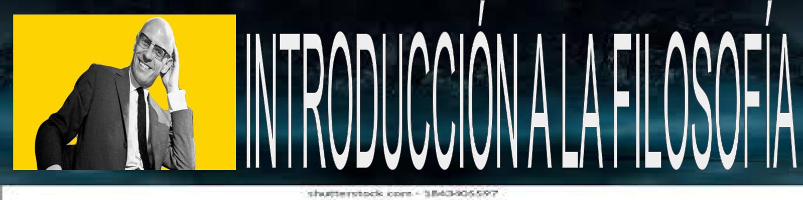 INTRODUCCION A LA FILOSOFIA 
